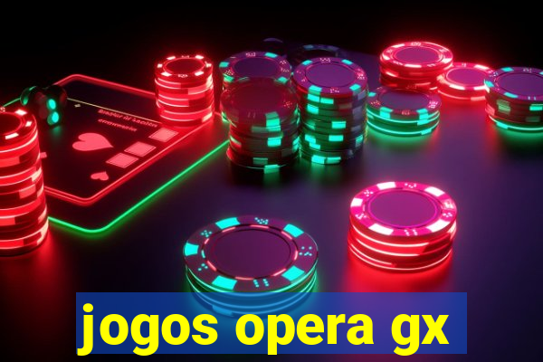 jogos opera gx